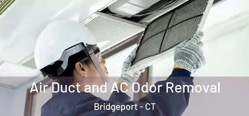  Air Duct and AC Odor Removal Bridgeport - CT