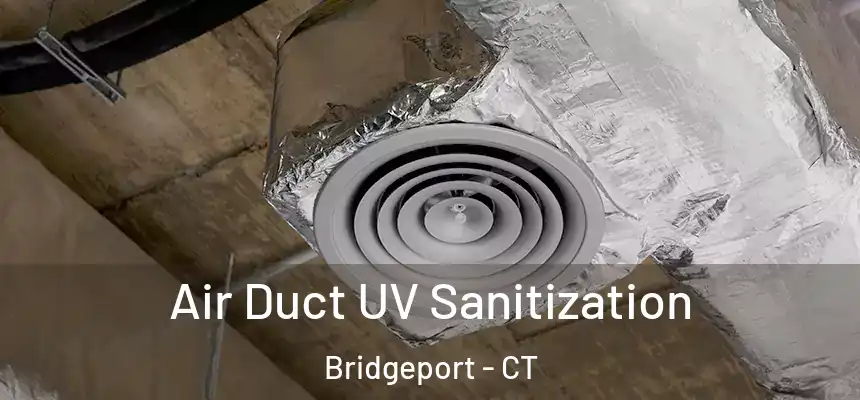 Air Duct UV Sanitization Bridgeport - CT
