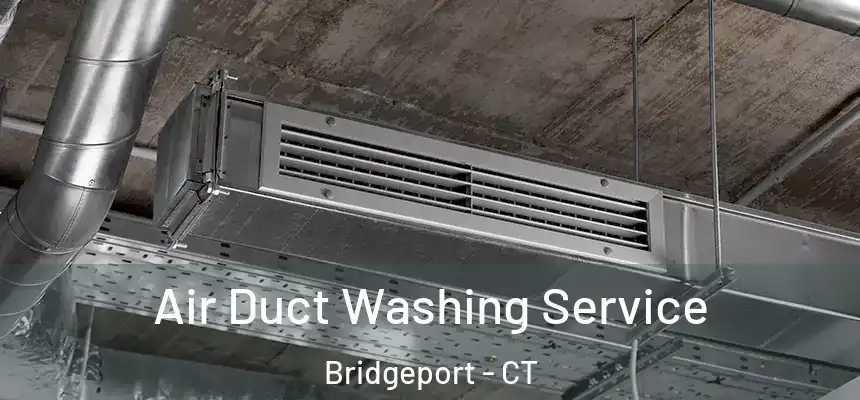 Air Duct Washing Service Bridgeport - CT