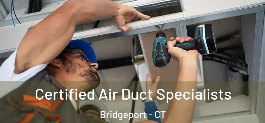 Certified Air Duct Specialists Bridgeport - CT