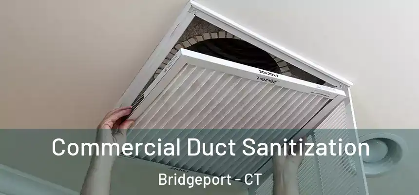 Commercial Duct Sanitization Bridgeport - CT