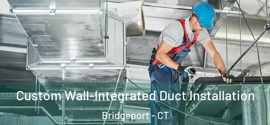 Custom Wall-Integrated Duct Installation Bridgeport - CT