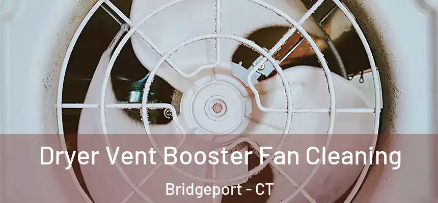 Dryer Vent Booster Fan Cleaning Bridgeport - CT