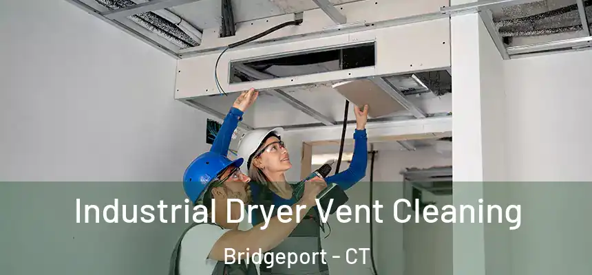 Industrial Dryer Vent Cleaning Bridgeport - CT