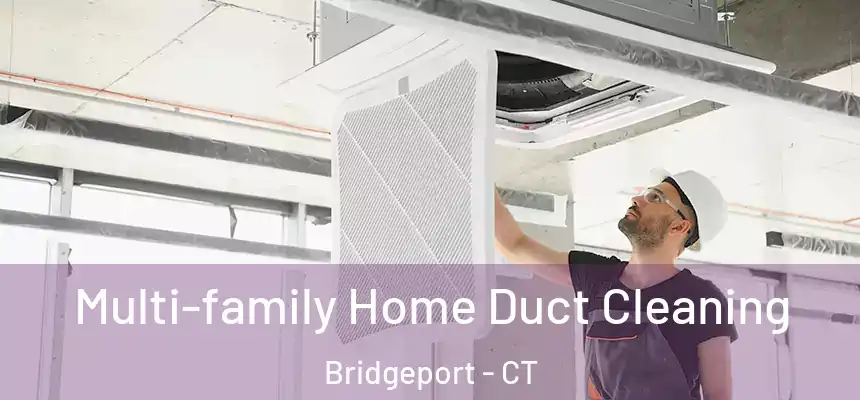 Multi-family Home Duct Cleaning Bridgeport - CT
