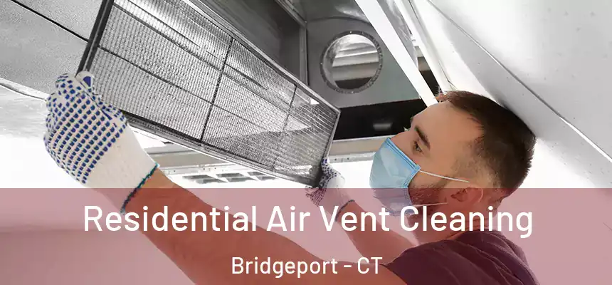 Residential Air Vent Cleaning Bridgeport - CT