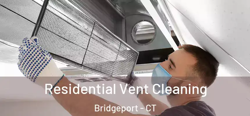 Residential Vent Cleaning Bridgeport - CT