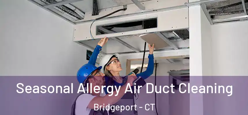 Seasonal Allergy Air Duct Cleaning Bridgeport - CT