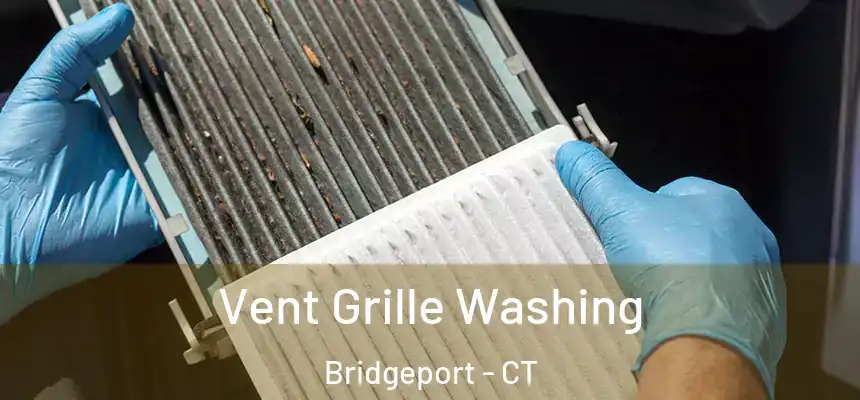 Vent Grille Washing Bridgeport - CT